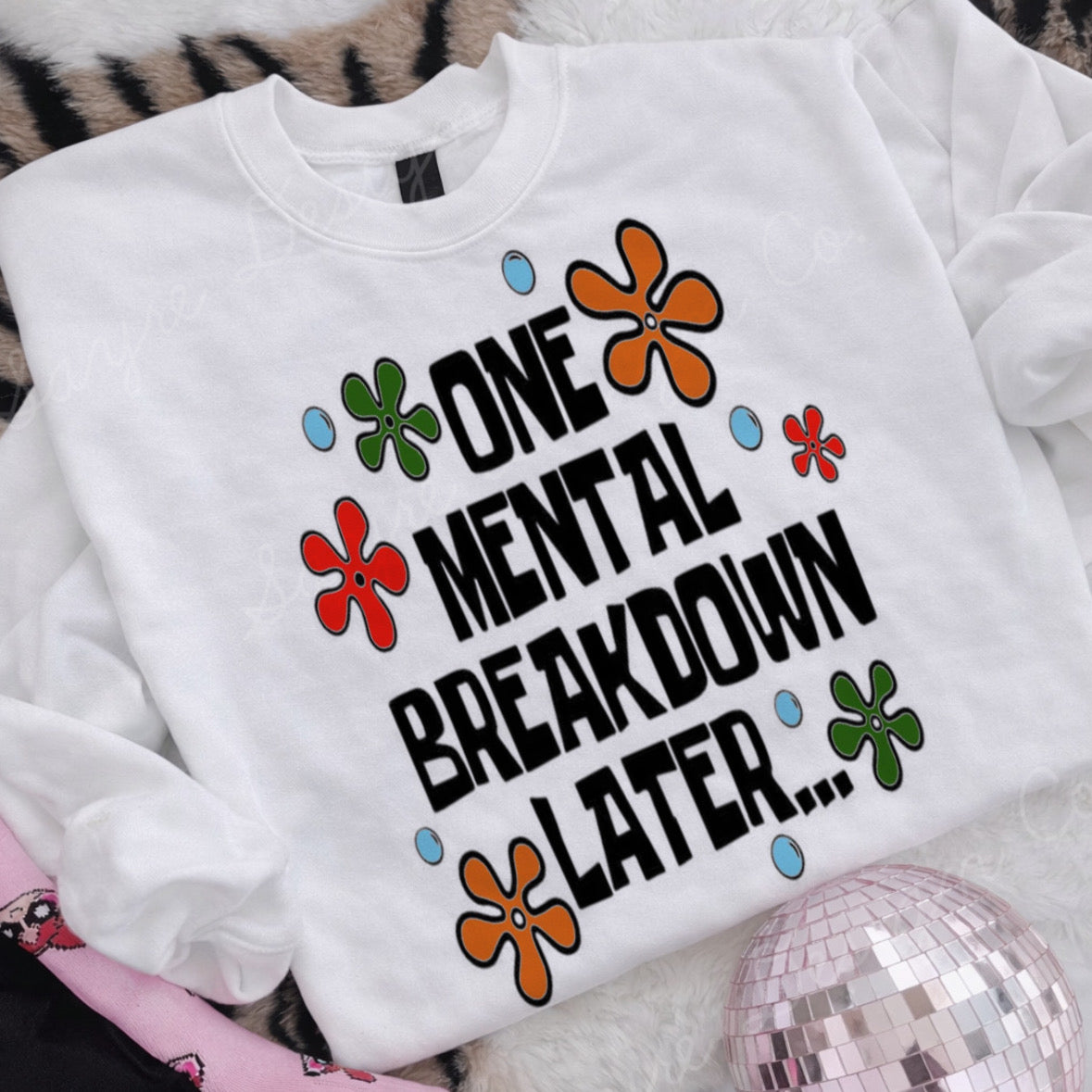 One Mental Breakdown Later Shirt/Sweatshirt