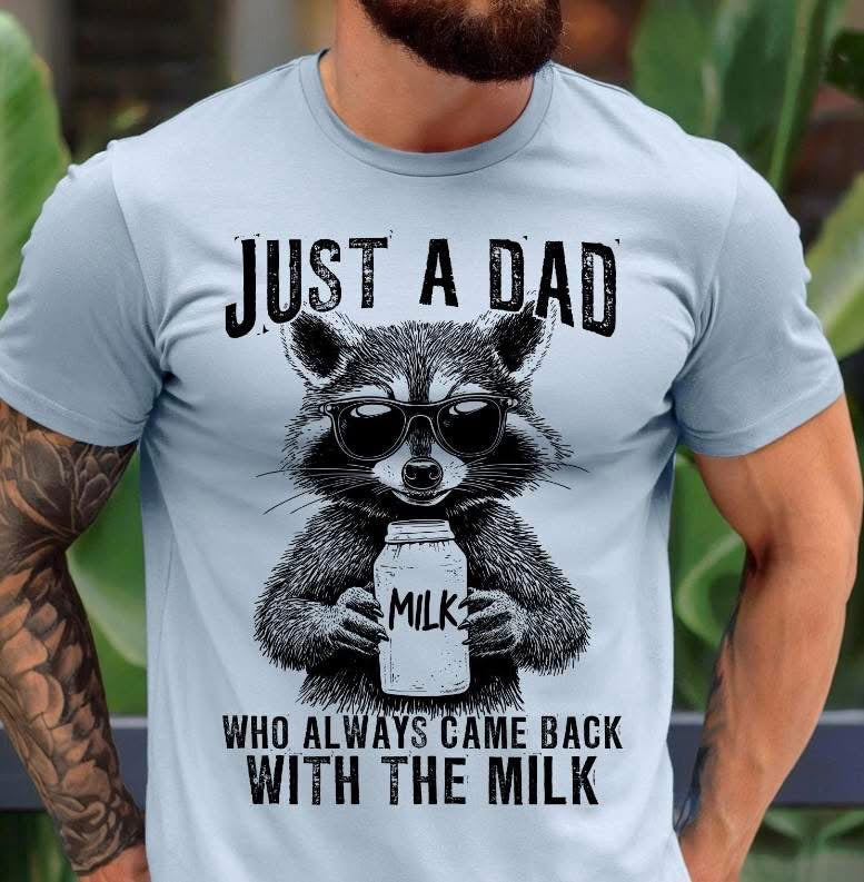 Just a Dad Who Always Came Back With the Milk Racoon Tee