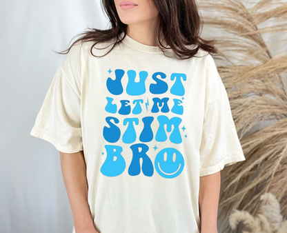 Just Let Me Stim Bro Autism Adult- Closes 3/20