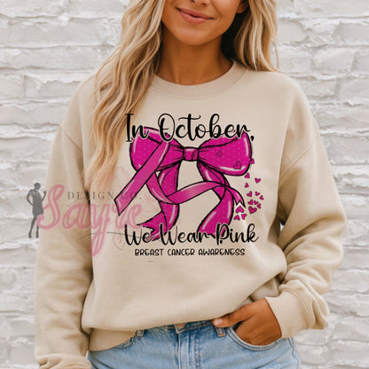 In October We Wear Pink Breast Cancer Awareness Bow Shirt/Sweatshirt