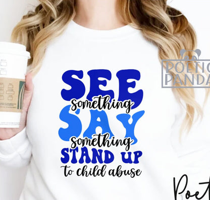 See Something Say Something Child Abuse Awareness Onesie/Shirt/Long Sleeve/Crewneck