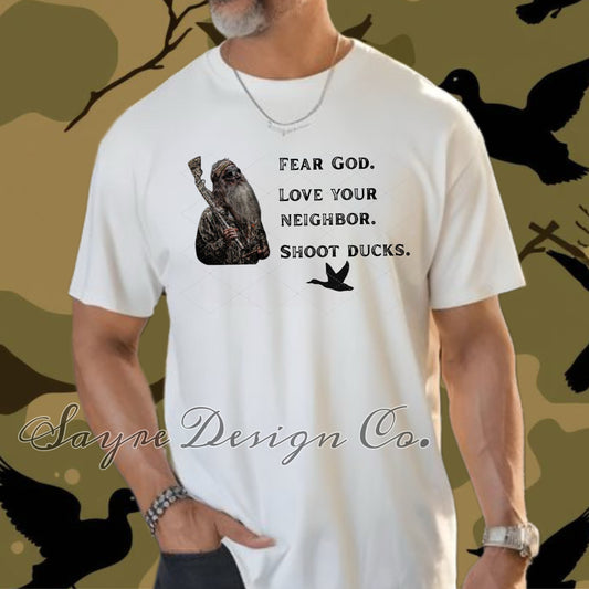 Fear God. Love your neighbor. Shoot ducks. Tee-Adult