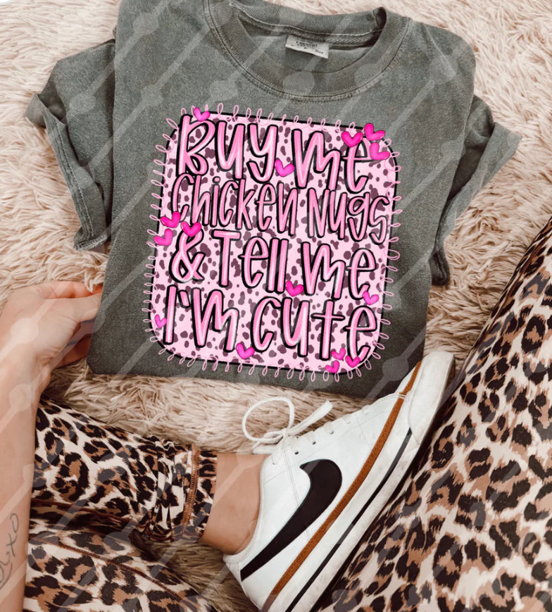 Buy Me Chicken Nugs & Tell Me I’m Cute Onesie/Shirt/Long Sleeve/Crewneck