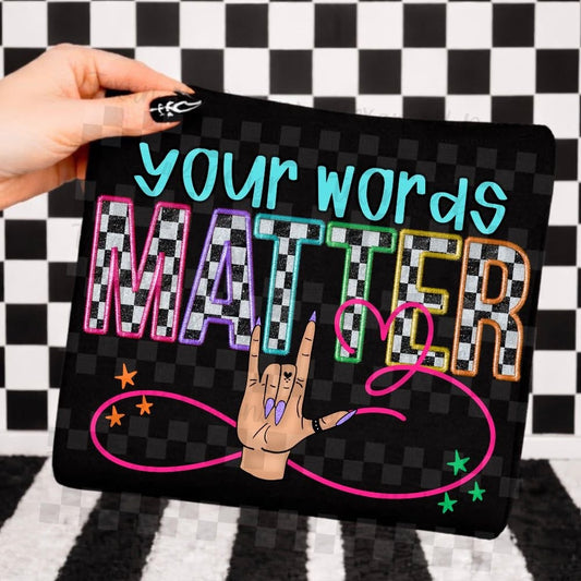 Your Words Matter Onesie/Shirt/Long Sleeve/Crewneck/Hoodie