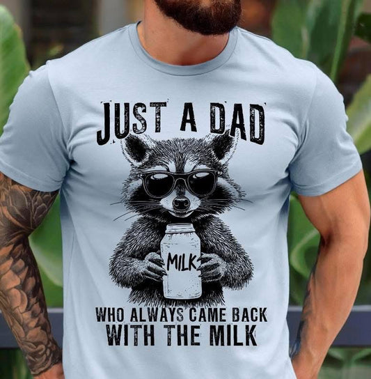 Just a Dad Who Always Came Back With the Milk Racoon Tee