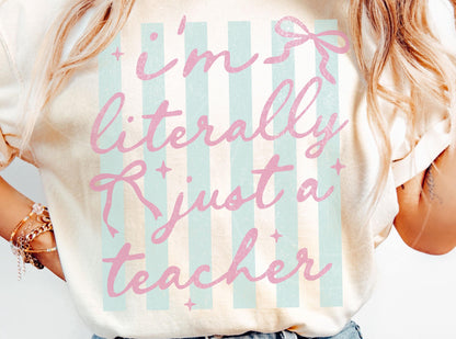 Literally just a Teacher Tee/Sweatshirt