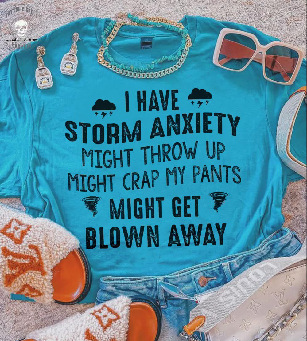 Storm Anxiety Shirt/Sweatshirt *ANY color!*