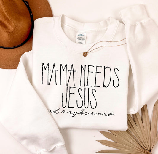 Mama Needs Jesus & a Nap Shirt/Sweatshirt *ANY color!*