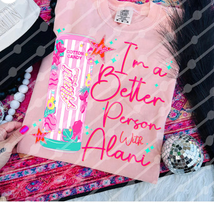 I’m a Better Person With Alani Shirt/Long Sleeve/Crewneck/Hoodie