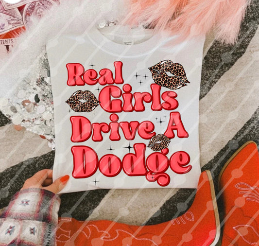 Real Girls Drive a Dodge Girly Shirt/Long Sleeve/Crewneck/Hoodie
