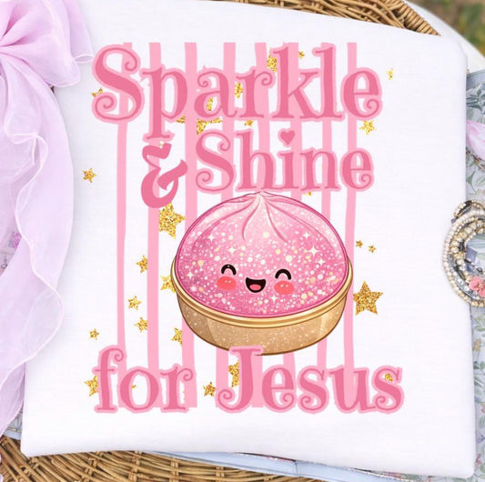 Glitter Dumpling Sparkle & Shine for Jesus Onesie/Shirt/Long Sleeve/Crewneck/Hoodie
