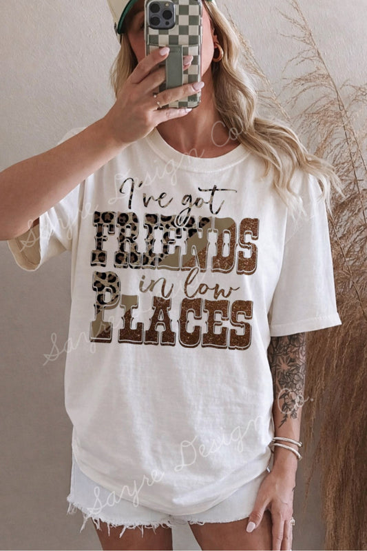 I’ve Got Friends in Low Places Western Text Shirt/Sweatshirt