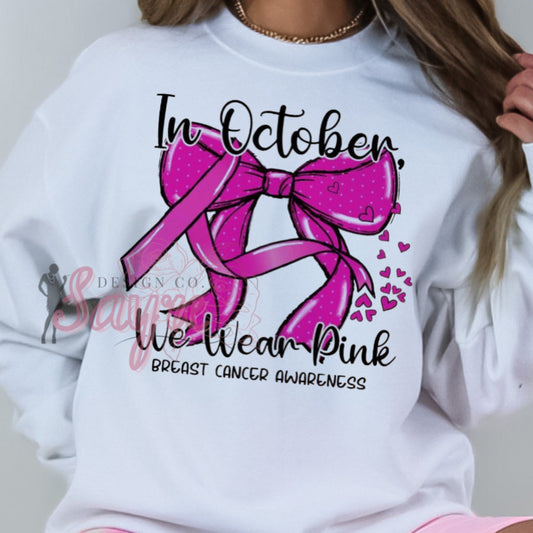 In October We Wear Pink Breast Cancer Awareness Bow Shirt/Sweatshirt