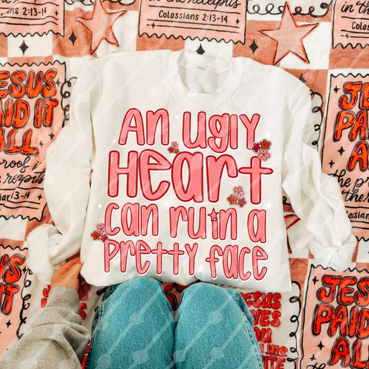 An Ugly Heart Can Ruin Shirt/Long Sleeve/Crewneck/Hoodie