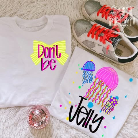 Don’t be Jelly Tee/Tank