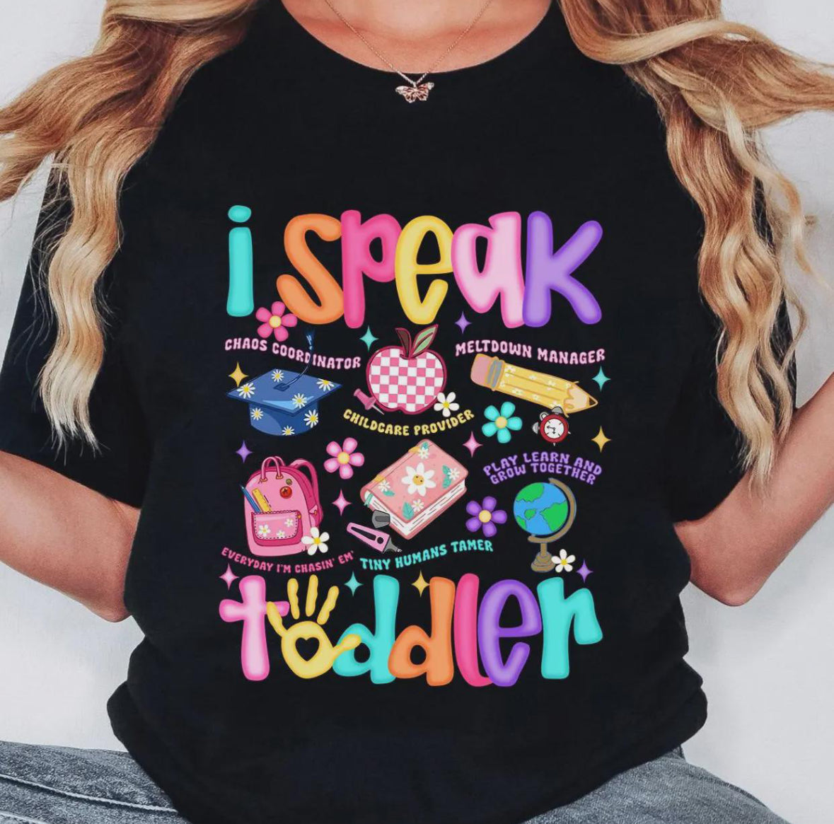 I Speak Toddler Teacher Tee/Sweatshirt
