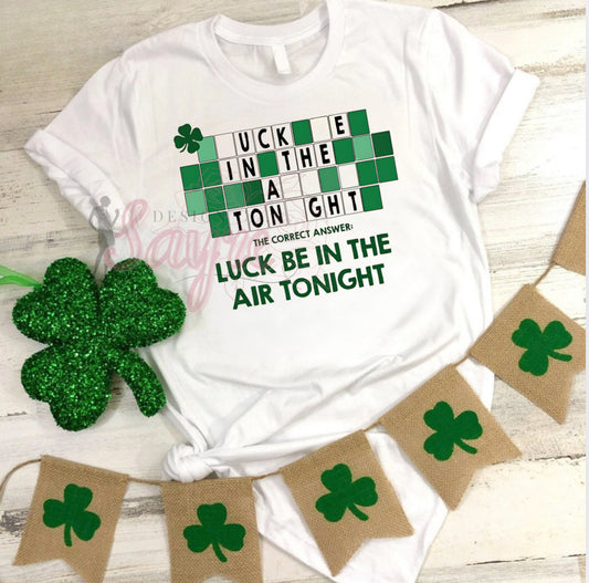 Luck be in the Air Tonight Adult T-Shirt/Crewneck