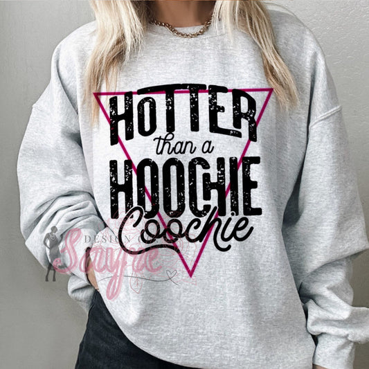 Hotter than a Hoochie Coochie Shirt/Sweatshirt