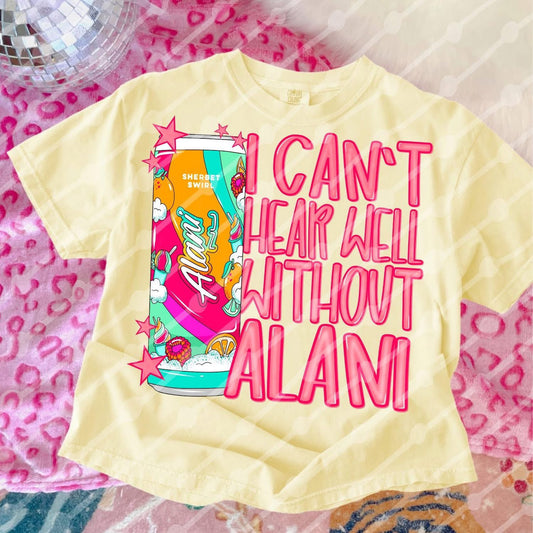 Can’t Hear Without Alani Sherbet Shirt/Long Sleeve/Crewneck/Hoodie