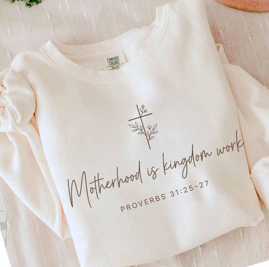 Motherhood is Kingdom Work Shirt/Sweatshirt *ANY color!*