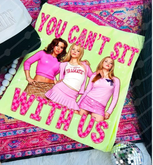 You Can’t Sit With Us Shirt/Long Sleeve/Crewneck/Hoodie