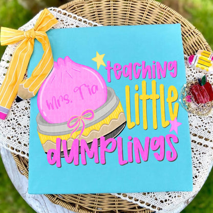 Customizable Teaching Little Dumplings Tee/Crewneck