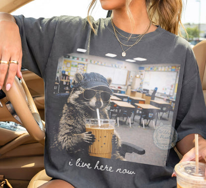 Raccoon Teacher I Live Here Now Tee/Sweatshirt