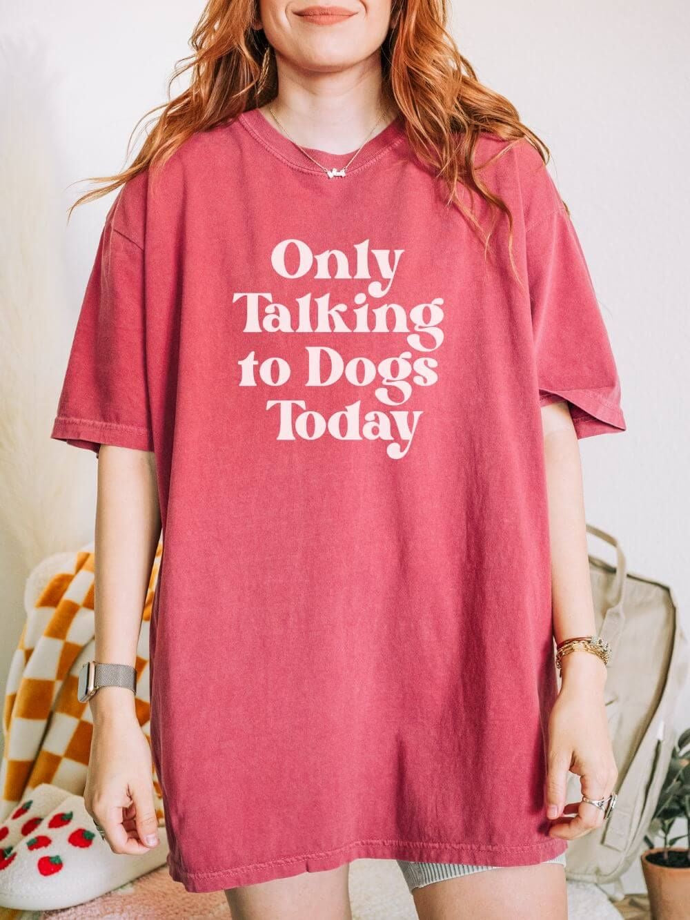 Only Talking to Dogs Today Shirt/Long Sleeve/Crewneck/Hoodie