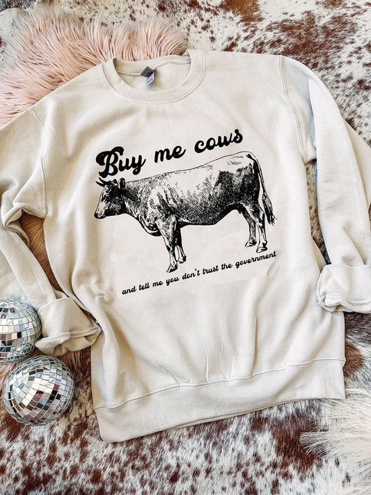 Buy Me Cows Shirt/Sweatshirt