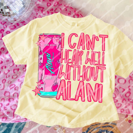Can’t Hear Without Alani Pink Slush Shirt/Long Sleeve/Crewneck/Hoodie