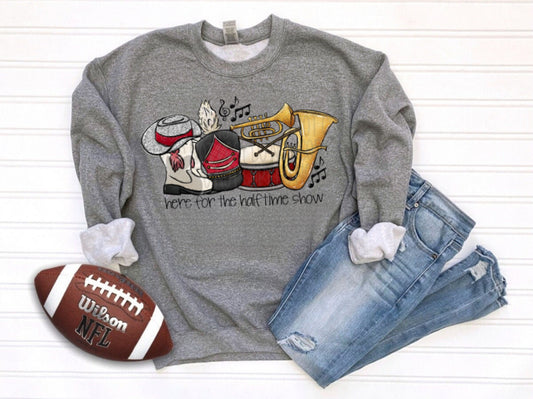 Color Customizable Band Here for the Halftime Show Shirt/Long Sleeve/Crewneck/Hoodie