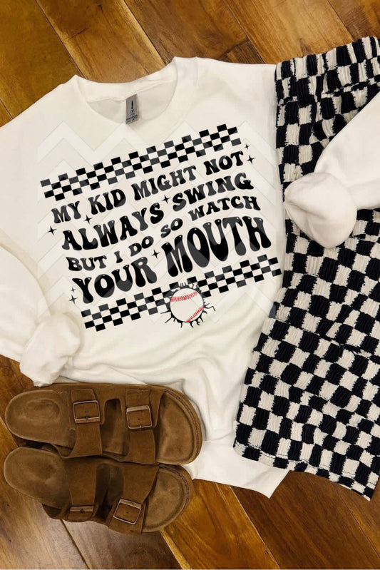 My Kid Might Not Swing Shirt/Sweatshirt
