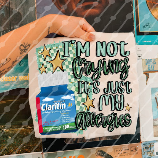 I’m Not Crying Allergies Claritin Shirt/Long Sleeve/Crewneck/Hoodie