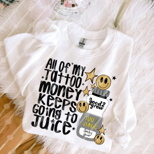 Tattoo Money Going to Juice Grey Shirt/Long Sleeve/Crewneck/Hoodie
