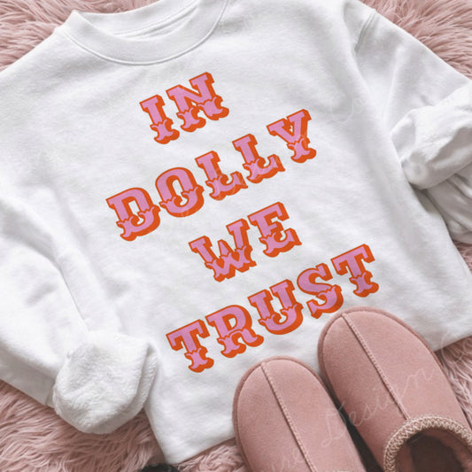 In Dolly We Trust Western Text Shirt/Sweatshirt
