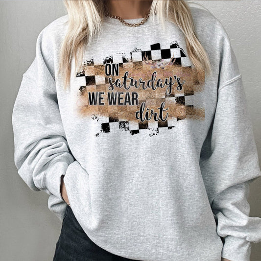 On Saturdays We Wear Dirt Shirt/Sweatshirt