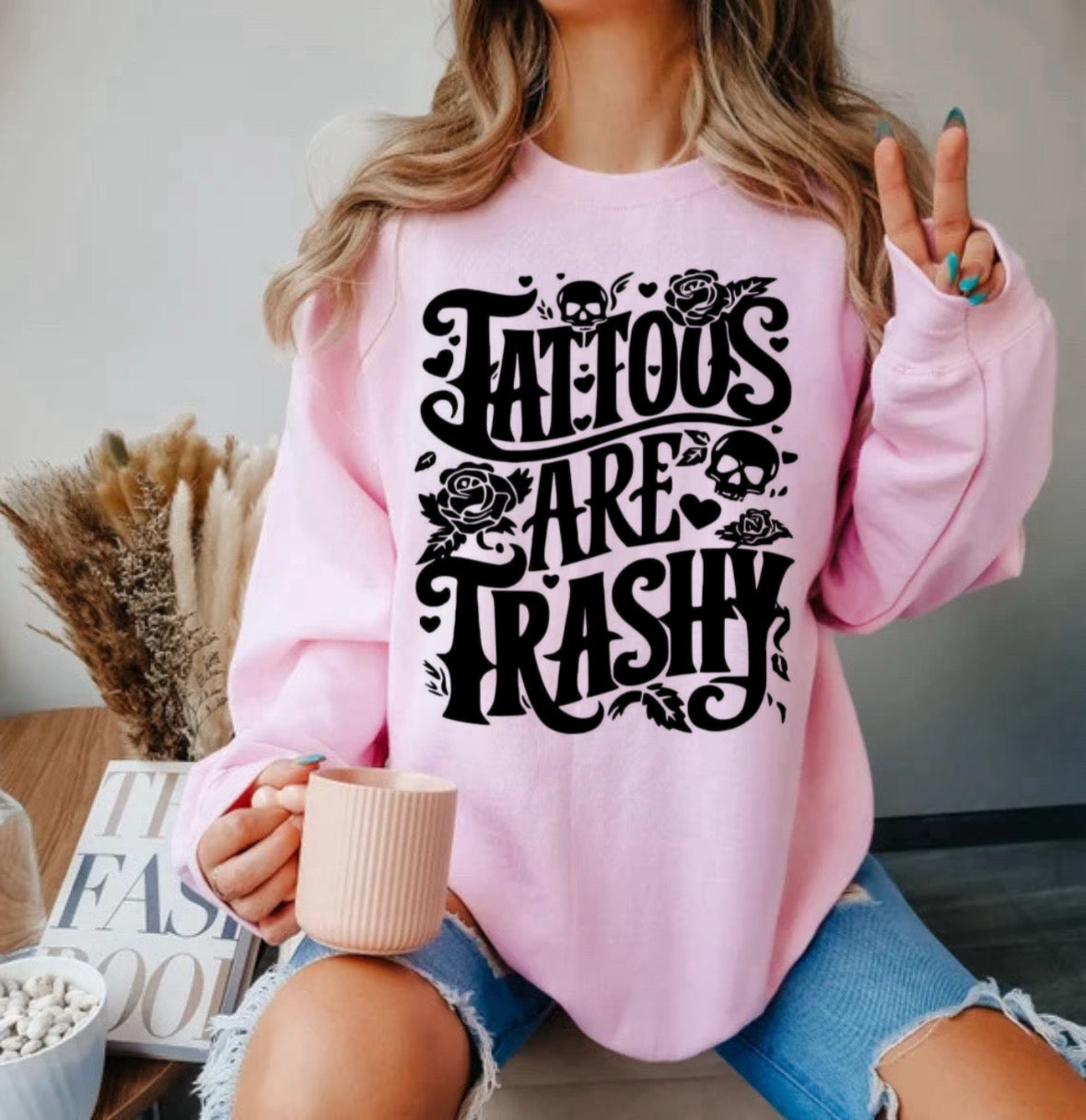 Tattoos are Trashy Shirt/Sweatshirt *ANY color!*it