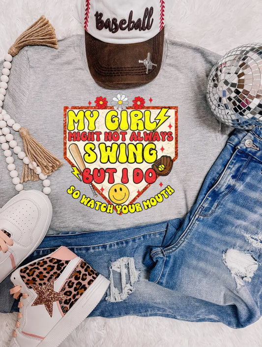 My Girl Might Not Always Swing Softball Tee