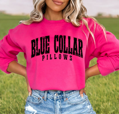 Blue Collar Pillows Shirt/Sweatshirt *ANY color!*