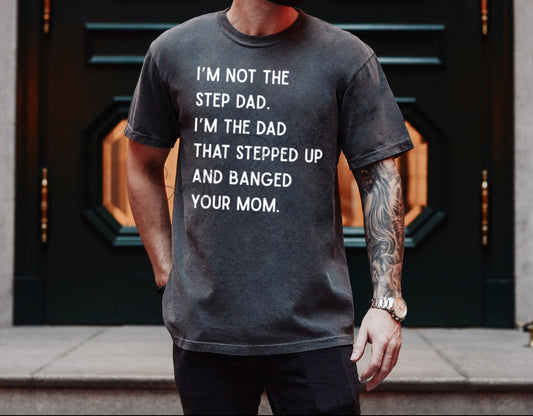 Banged Your Mom Tee
