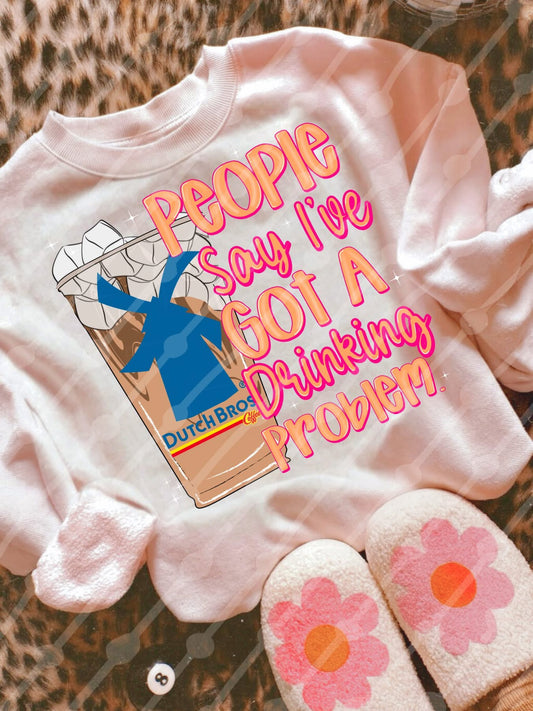 Dutch Bros Drinking Problem Tee/Sweatshirt