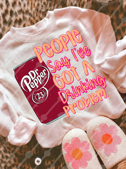 Dr Pepper Drinking Problem Tee/Sweatshirt