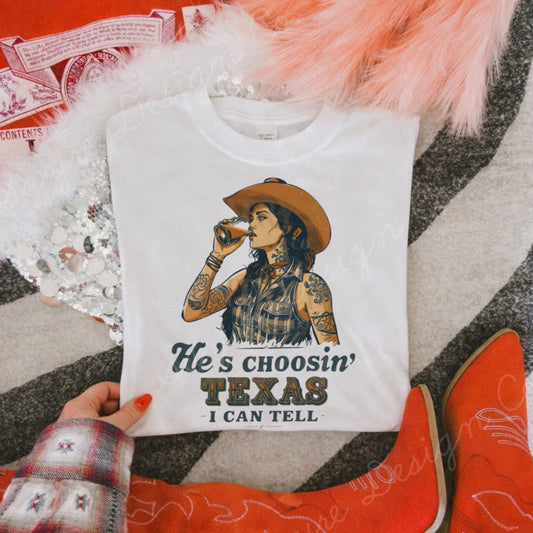 He’s Choosin’ TX Shirt/Sweatshirt