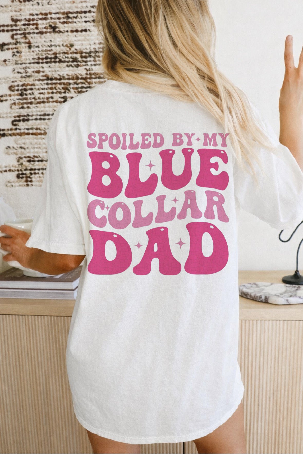 Spoiled by My Blue Collar Dad Shirt/Sweatshirt
