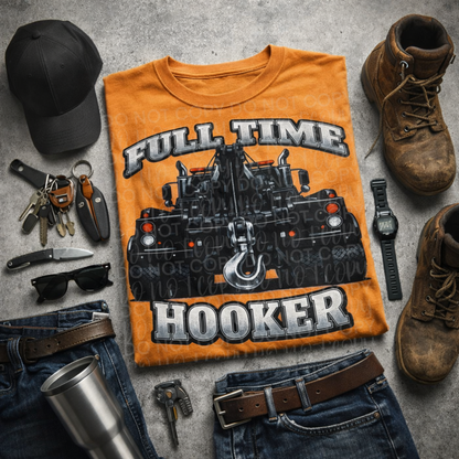 Full Time Hooker Tow Truck Tee/Sweatshirt/Hoodie